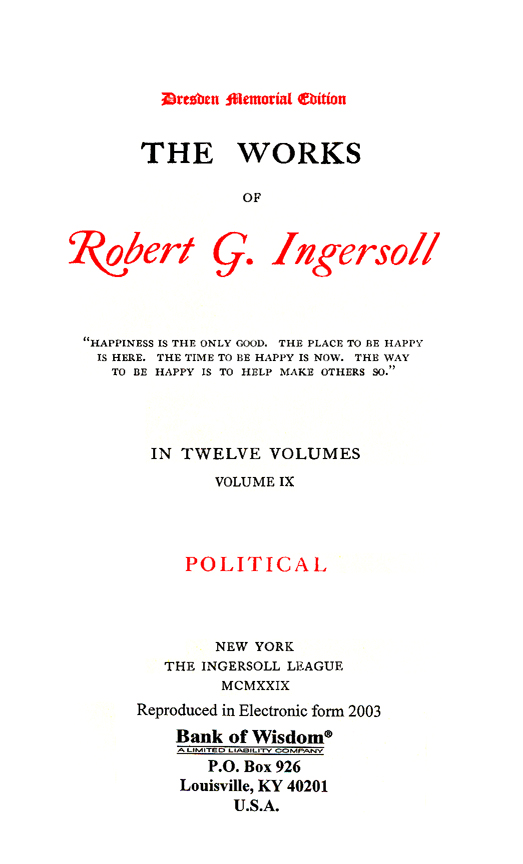 The Works of Robert G. Ingersoll, Vol. 9 of 13 Vols.